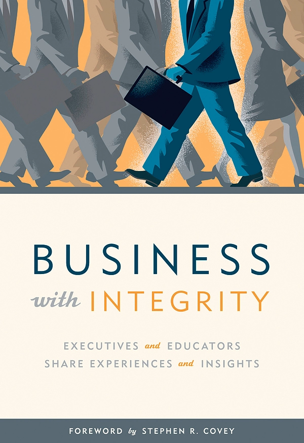 A book cover with an illustration of a man in a suit walking against the flow of a crowd. The title reads "Business with integrity. Executives and educators share experiences and insights. Foreword by Stehen R. Covey."