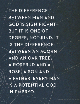 Typographically treated pull quote: "The difference between man and God is significant—but it is one of degree, not kind. It is the difference between an acorn and an oak tree, a rosebud and a rose, a son and a father. Every many is a potential God in embryo."