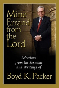 Mine Errand from the Lord: Selections from the Sermons and Writings of Boyd K. Packer