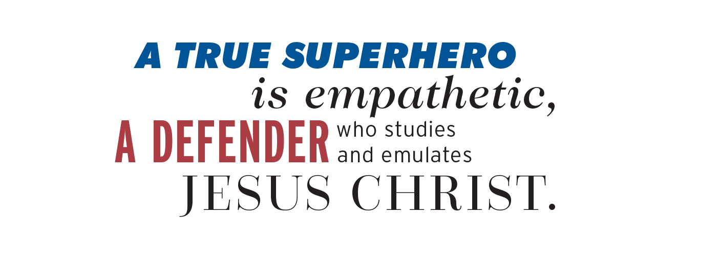 Typographic treatment of pull quote: "A true superhero is empathetic, a defender who studies and emulates Jesus Christ
