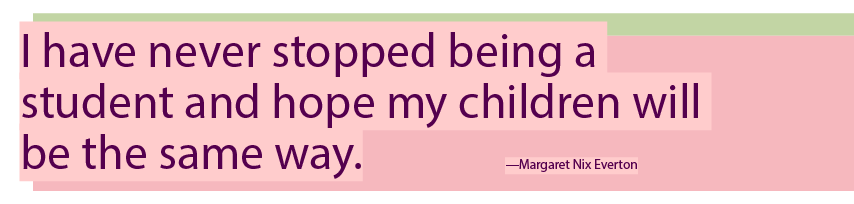 Text on a pink background that says: "I have never stopped being a student and hope my children will be the same way"