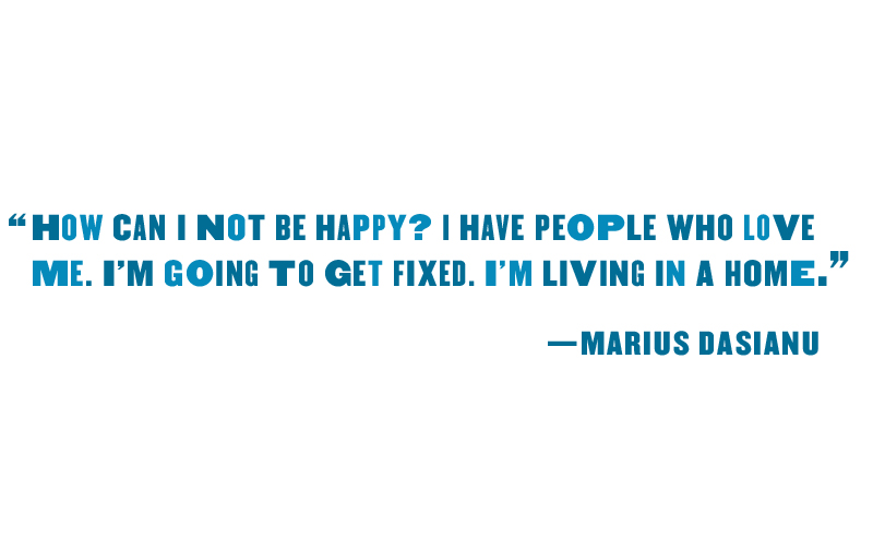 Text in blue that says "How can I not be happy? I have people who love me. I'm going to get fixed. I'm living in a home."