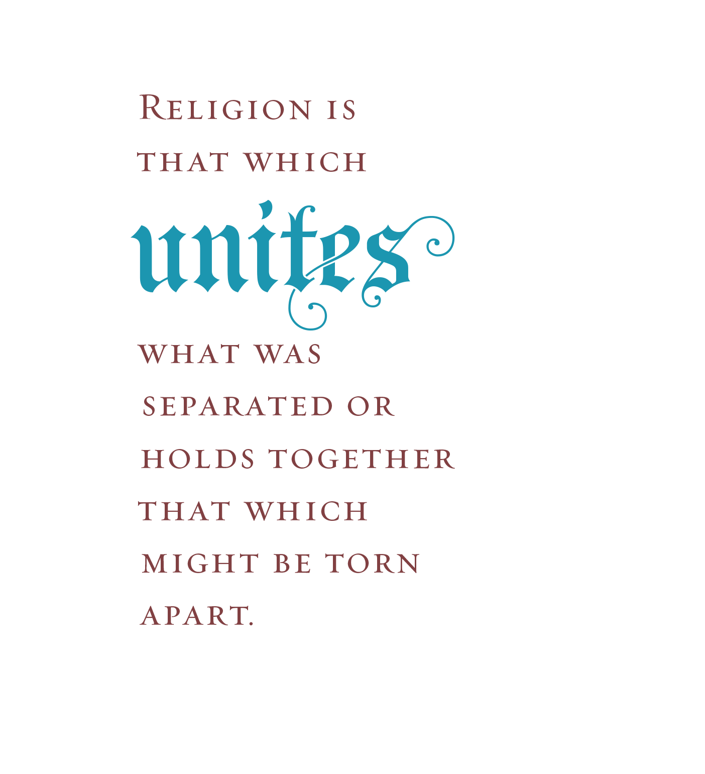 Designed pull quote: "Religion is that which unites what was separated or holds together that which might be torn apart.