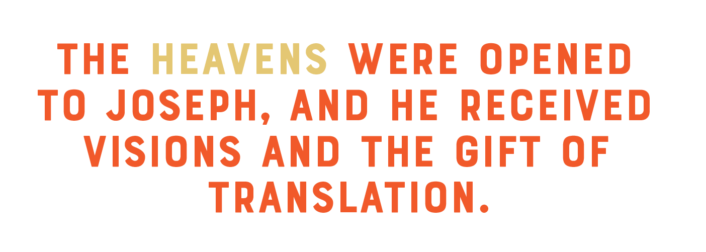 A pull quote that reads: The heavens were opened to Joseph, and he received visions and the gift of translation