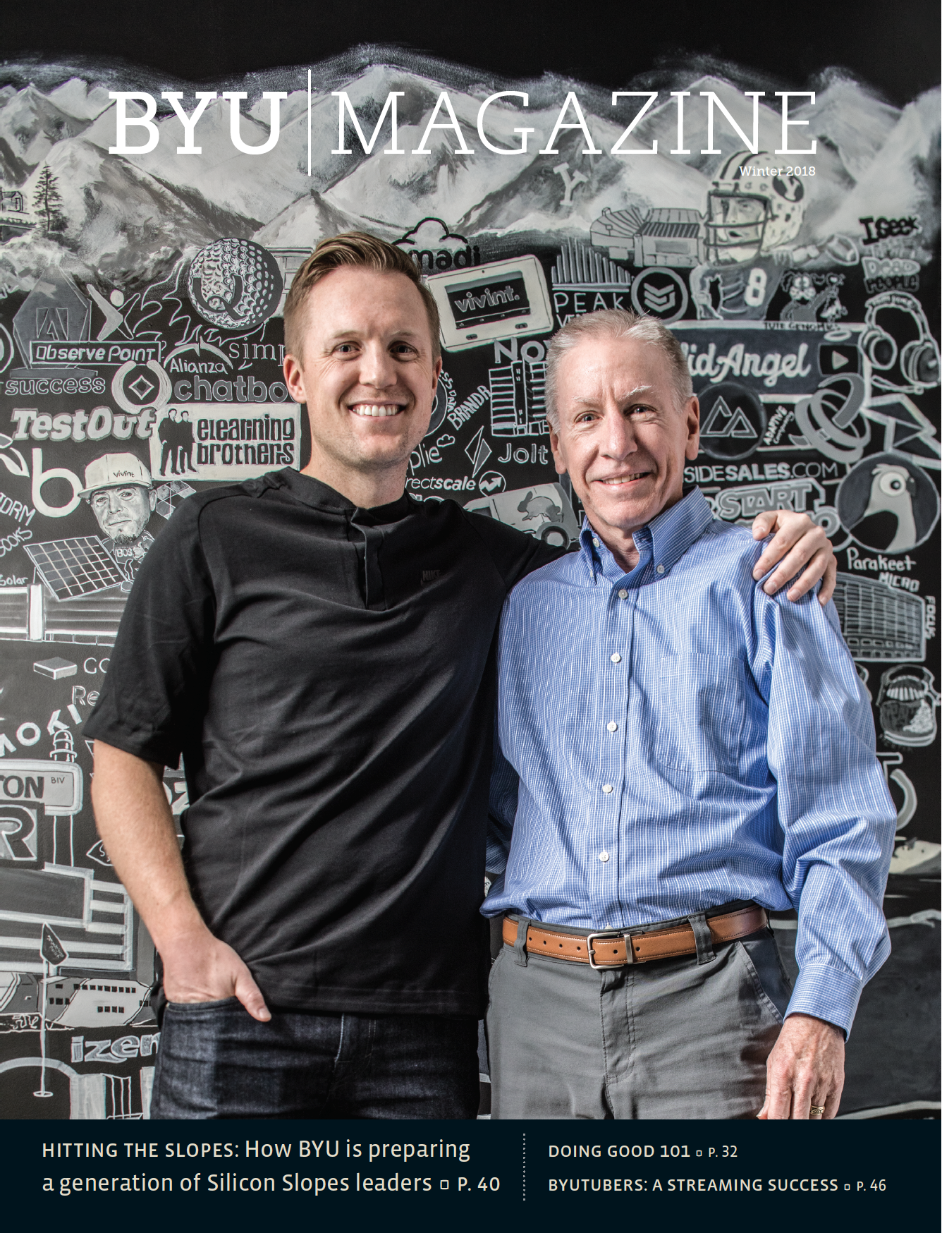 The cover of the winter 2018 issue of BYU Magazine features Eric W. Rea (BS ’12), founder of the startup Podium, standing next to his BYU mentor, Craig W. Earnshaw (BS ’77), a business professor. The two stand in front of an iconic wall at the Silicon Slopes offices in Lehi, Utah. The wall is covered with graffiti-like brands of famous Utah tech startups. Photography by Bradley H. Slade (BFA ’94).