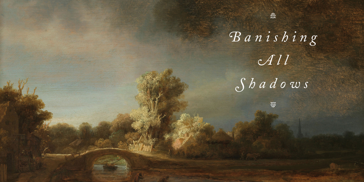 A painting of a bridge over a river with the article title "Banishing All Shadows."