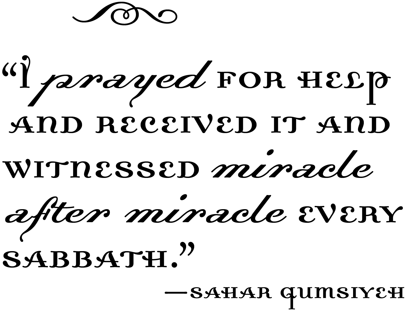 Designed pull quote that reads: "I prayed for help and received it and witnessed miracle after miracle every Sabbath."