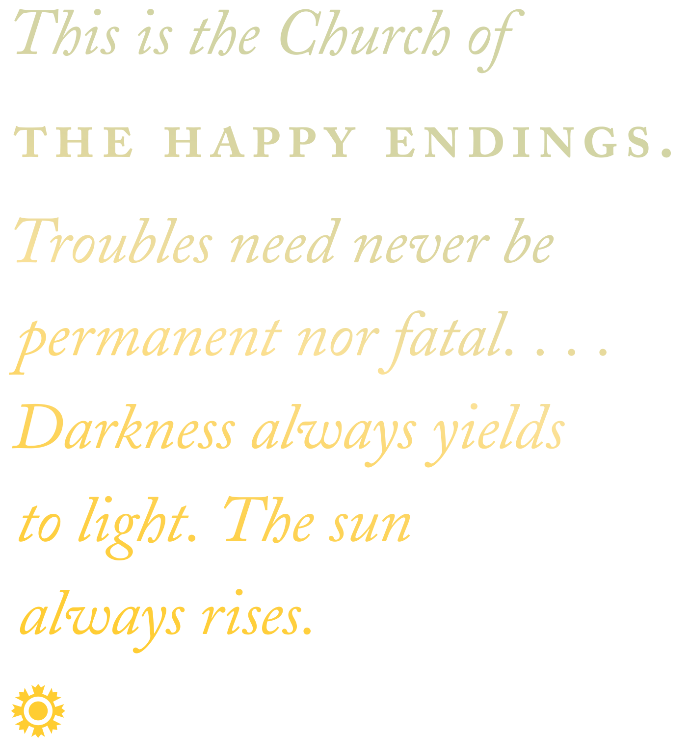 Pull quote that reads: "This is the Church of the happy endings. Troubles need never be permanent nor fatal. . . . Darkness always yields to light. The sun always rises."