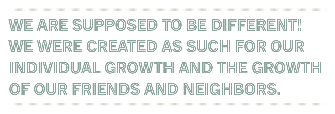 Quote reads: "We are supposed to be different! We were created as such for our individual growth and the growth of our friends and neighbors."