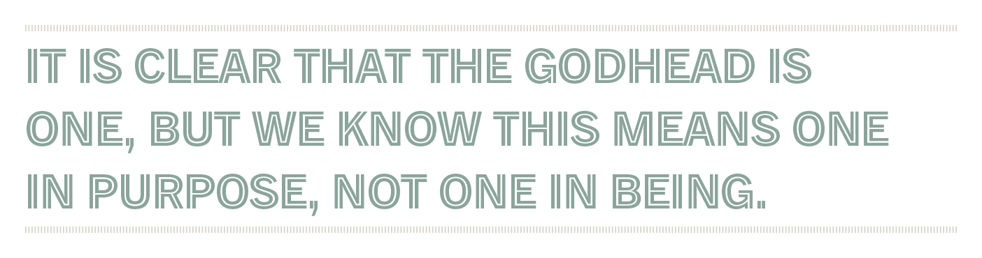 Quote reads: "It is clear that the Godhead is one, but we know this means one in purpose, not one in being"