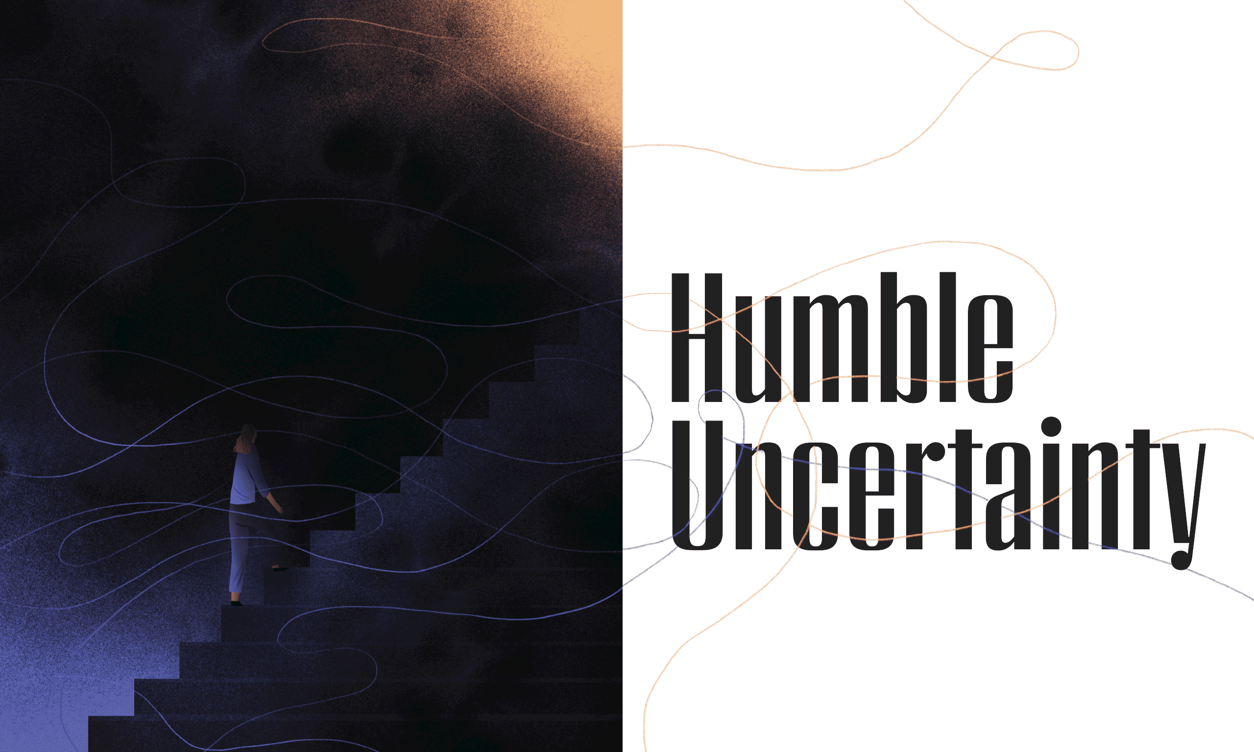 The opening spread of a magazine article titled "Humble Uncertainty," which features and illustration of a person walking up stairs in the dark toward light.