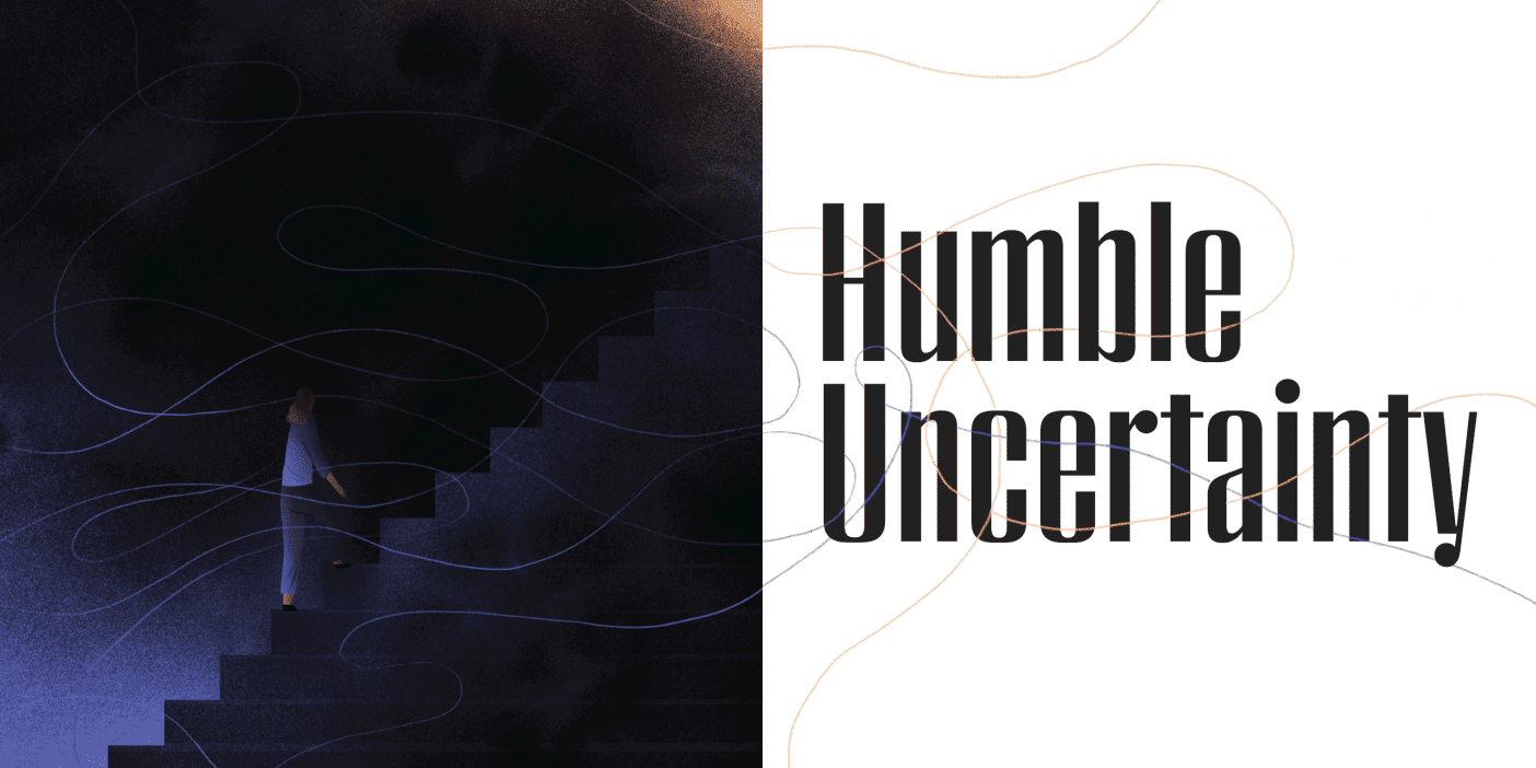 The opening spread of a magazine article titled "Humble Uncertainty," which features and illustration of a person walking up stairs in the dark toward light.