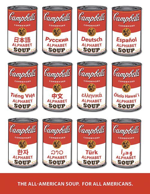 Three rows of Campbell's soup cans with labels containing languages from all over the world. Text at the bottom reads, "The all-American soup. For all Americans."