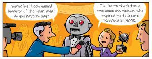 (Section 4 of 4) A comic shows a grown-up version of the woman in the last panel of section 3. She stands by a robot holding a trophy, being interviewed by a newscaster. The newscaster says,