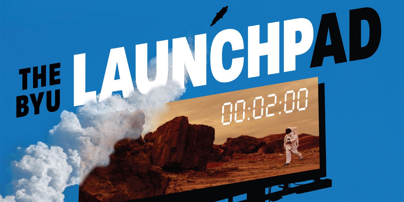 The opening spread of a magazine article features a billboard with an astronaut walking, with the words The BYU Launchpad" above it