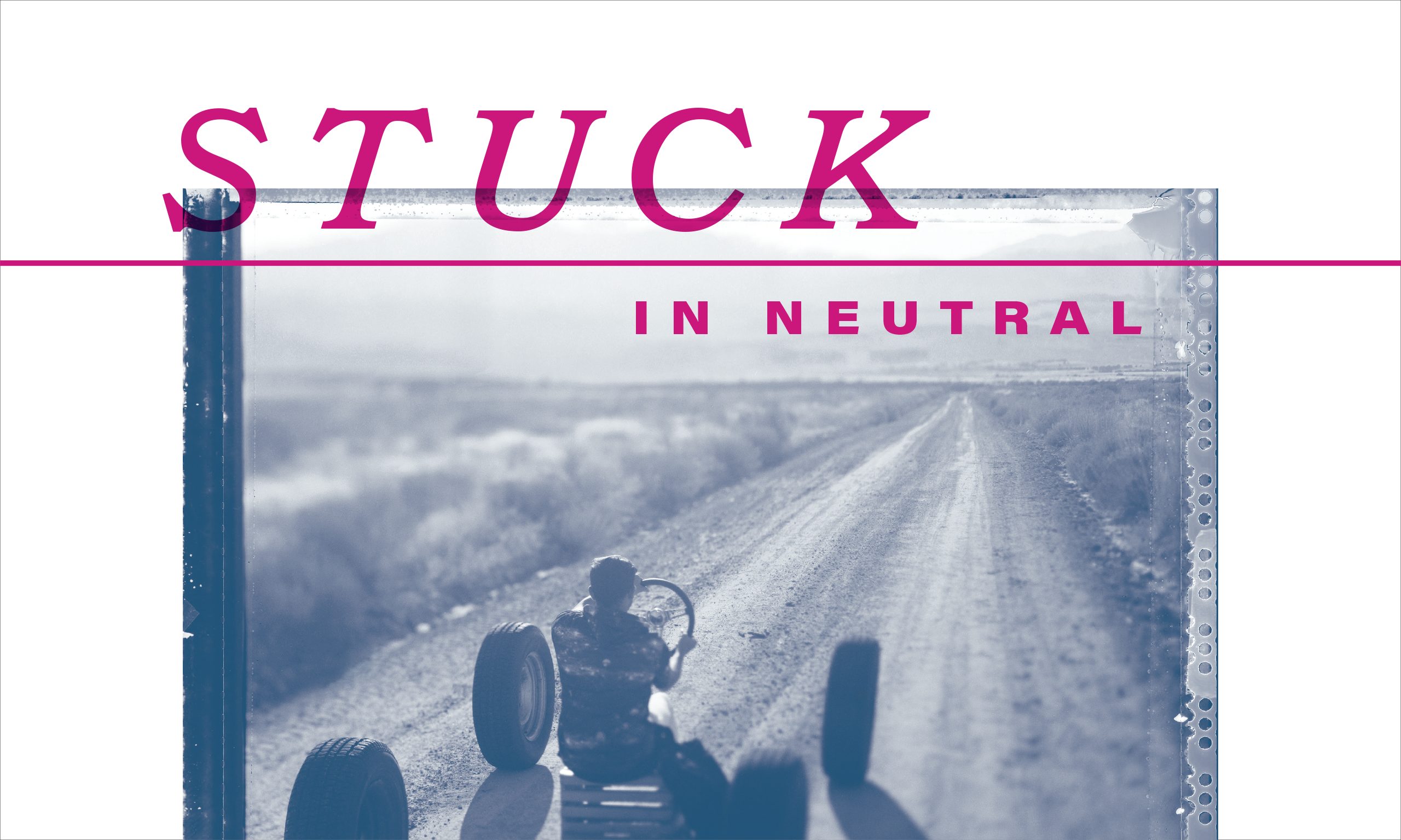 Title "Stuck in Neutral" with image of young man sits on a box on the road, holding a steering wheel and sitting amid four tires.