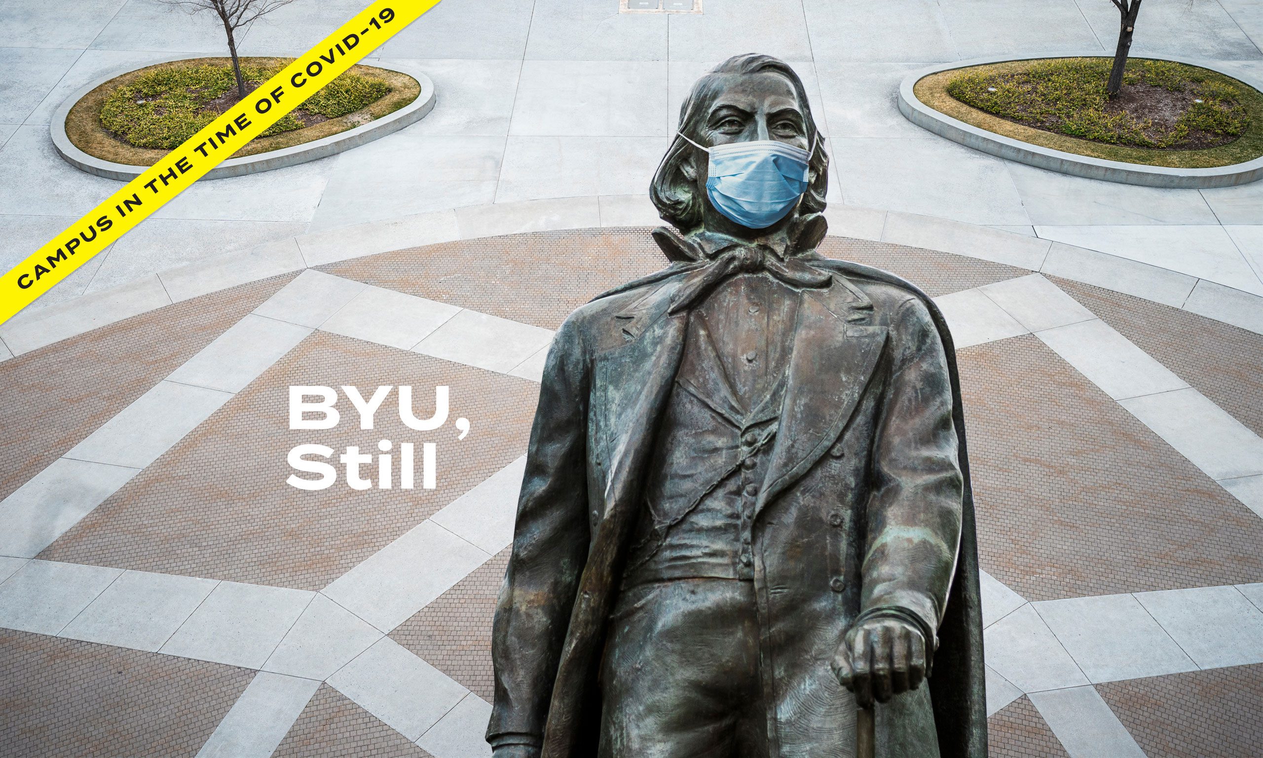 An opening image for a magazine article titled, "BYU, Still" shows an empty statue with the Brigham Young statue wearing a medical mask and yellow police tape that reads "Campus in the time of COVID-19"
