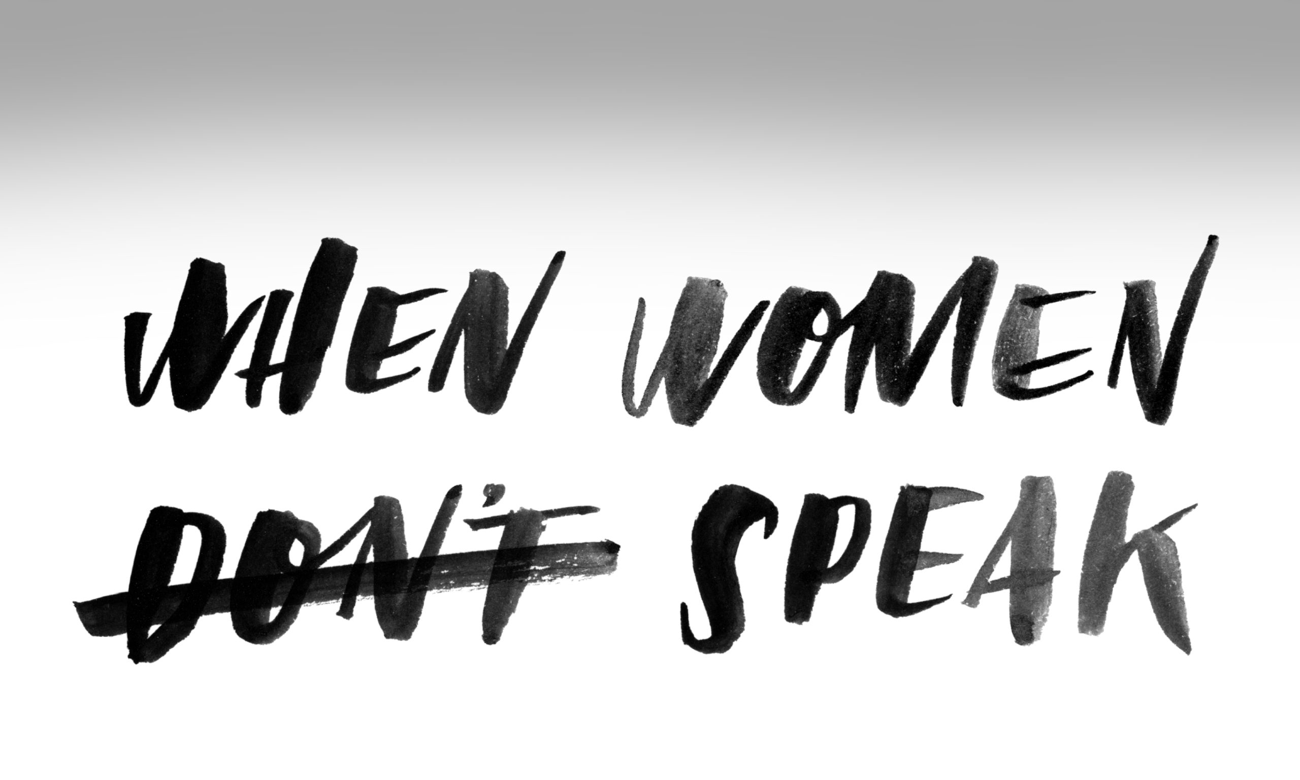 The title of the article, "When Women Don't Speak," in a hand-painted, hand-lettered font,."Don't" is struck out.
