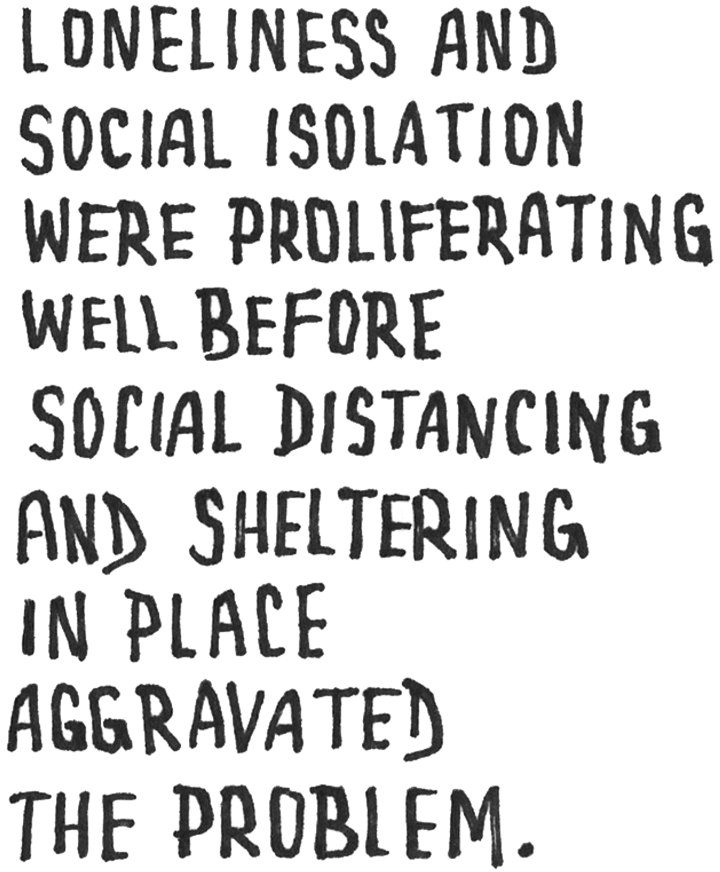 A hand letter quote reads, "Loneliness and social isolation were proliferating well before social distancing and sheltering in place aggravated the problem."
