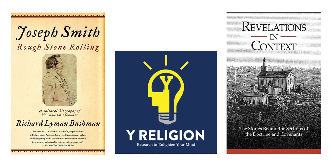 The cover images for the book "Joseph Smith: Rough Stone Rolling," the podcast "Y Religion," and the book "Revelations in Context."