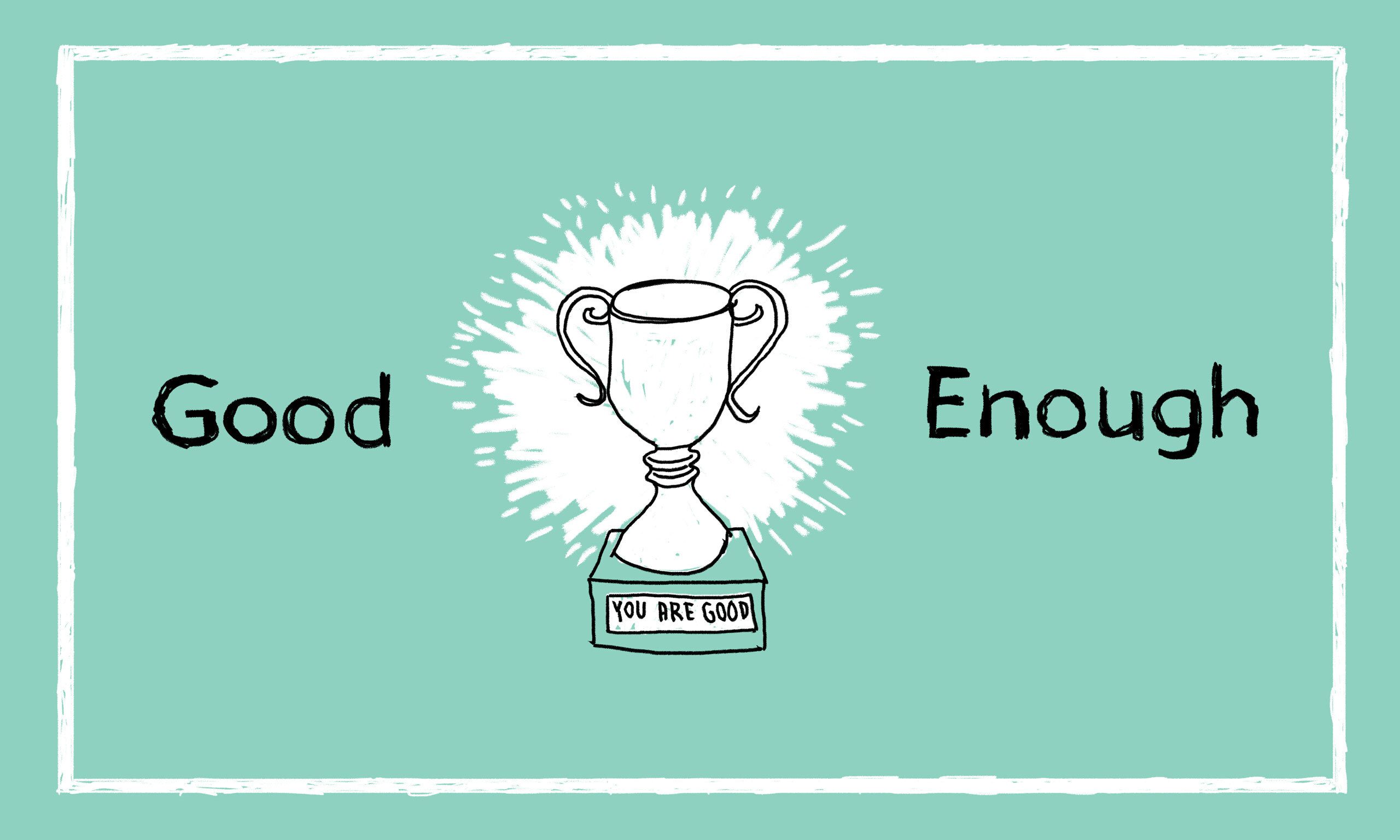 Title image for the article "Good Enough," featuring a trophy with the words "You Are Good."