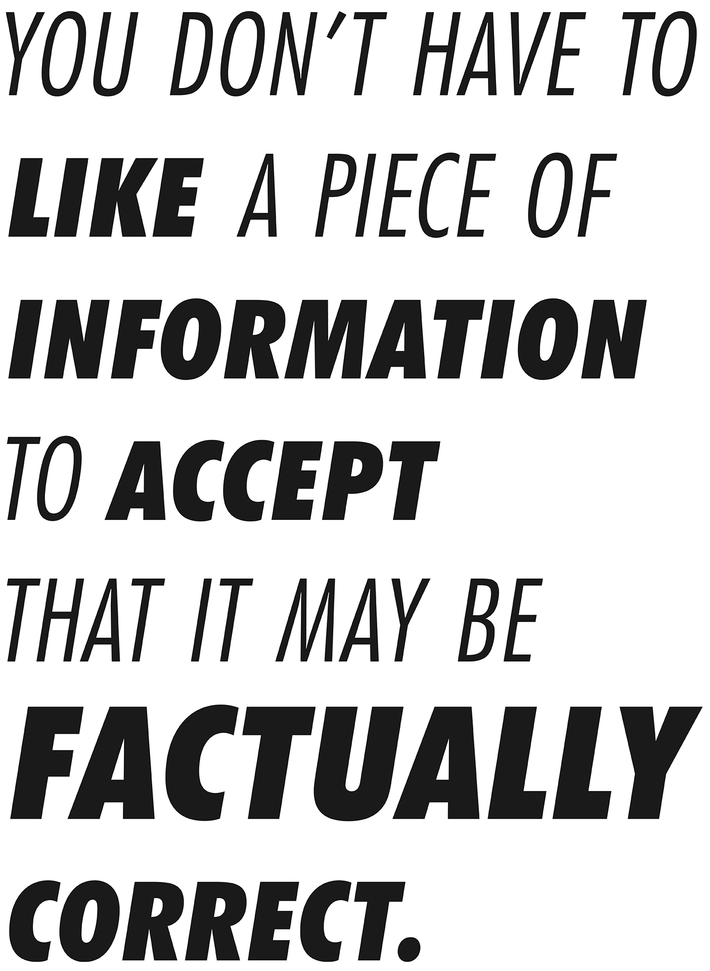 A graphic that reads "You don't have to like a piece of information to accept that it may be factually correct.