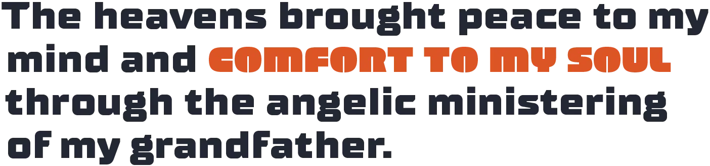 An illustrated quote that reads: "The heavens brought peace to my mind and comfort to my soul through the angelic ministering of my grandfather."