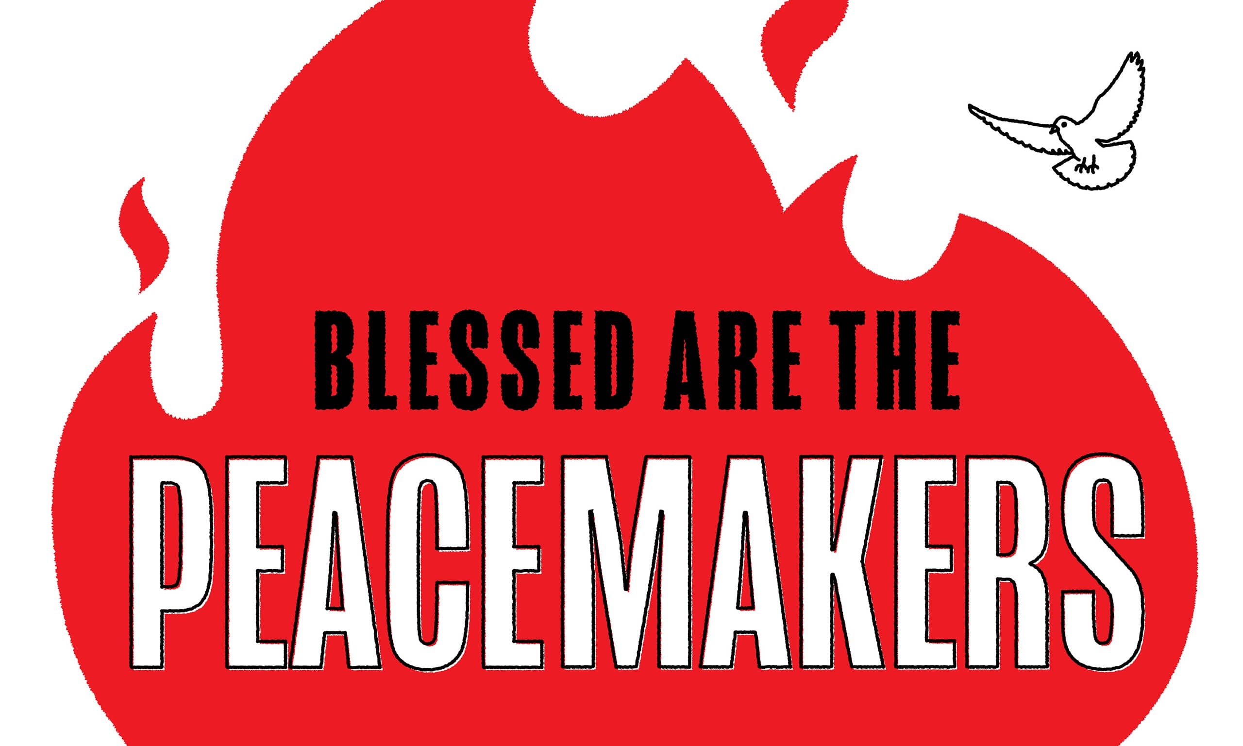 Words "Blessed Are the Peacemakers" over a fire illustration with a white dove flying.