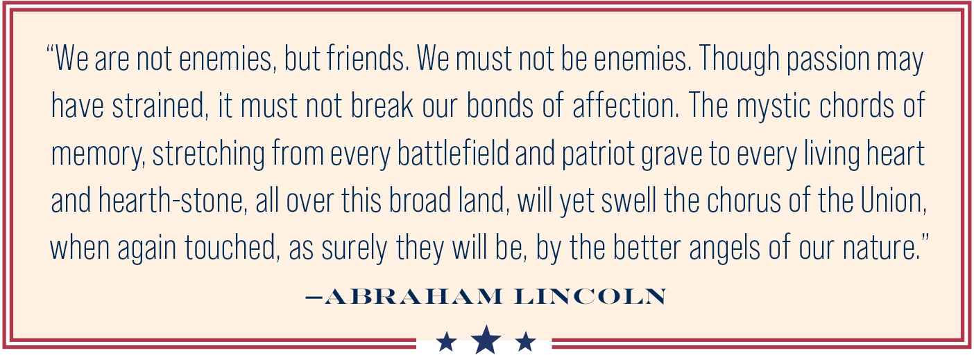 A quotation from Abraham Lincoln's first inaugural address.