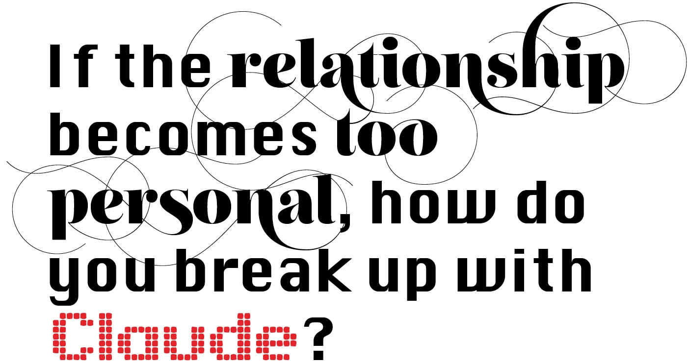 Text: If the relationship becomes too personal, how do you break up with Claude?