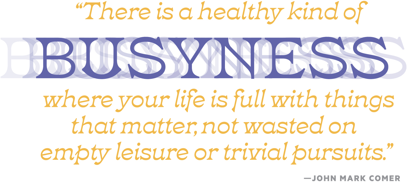 Pull quote with the words: "There is a healthy kind of busyness where your life is full with things that matter, not wasted on empty leisure or trivial pursuits." —John Mark Comer